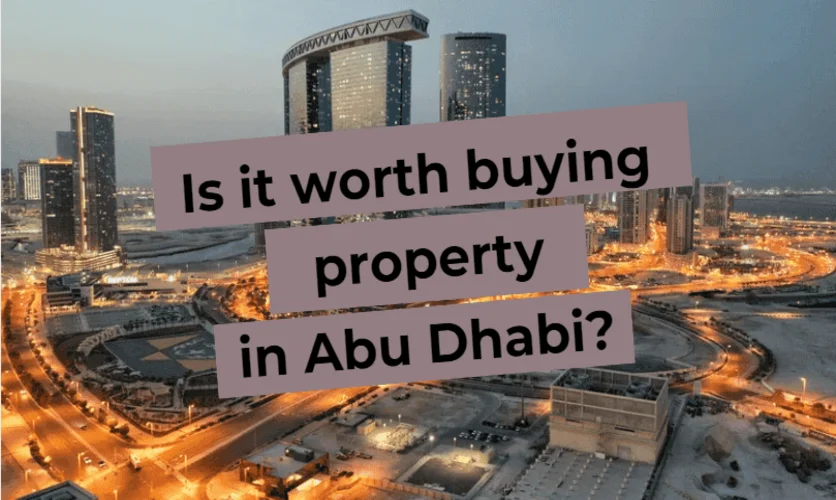 Is It Worth Buying Property in Abu Dhabi?