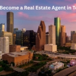 How to Become a Real Estate Agent in Texas